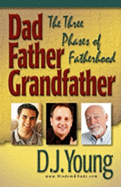 bokomslag Dad, Father, Grandfather: The Three Phases of Fatherhood