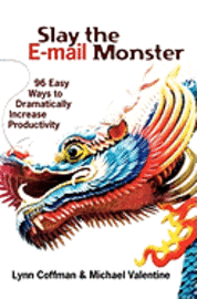 bokomslag Slay the E-mail Monster: 96 Easy Ways to Dramatically Increase Productivity