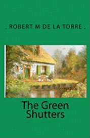 Robert M. De La Torre - The Green Shutters, Häftad