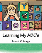 Brent W. Knapp - Learning My ABC's: Introducing the Alphabet, Häftad