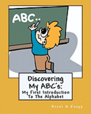 Discovering My ABC's: My First Introduction To The Alphabet 1