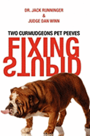 Fixing Stupid: Two curmudgeons pet peeves 1