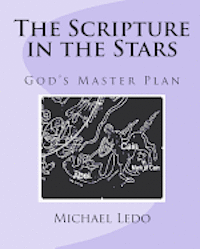 The Scripture in the Stars: God's Master Plan 1