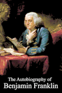 bokomslag The Autobiography of Benjamin Franklin
