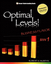 Optimal Levels!: Business Flavor Book 1 1