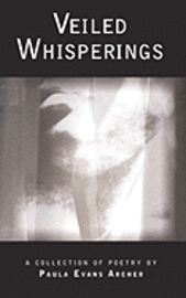 Veiled Whisperings: A Collection of Poetry 1