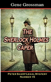 The Sherlock Holmes Caper: Peter Sharp Legal Mystery #15 1