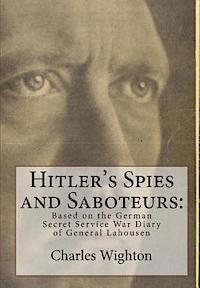 bokomslag Hitler's Spies and Saboteurs: : Based on the German Secret Service War Diary of General Lahousen