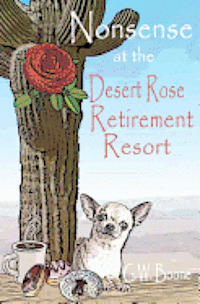 G. W. Boone - Nonsense at the Desert Rose Retirement Resort, Häftad