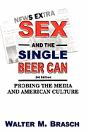 bokomslag Sex and the Single Beer Can: Probing the Media and American Culture