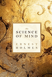 Ernest Holmes - The Science of Mind, Häftad