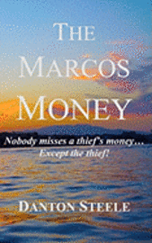 bokomslag The Marcos Money: Nobody Misses a Thief's Money... Except the Thief