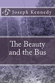Joseph Kennedy - The Beauty and the Bus, Häftad