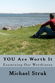 bokomslag YOU Are Worth It: Examining Our Worthiness