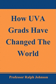 Ralph Johnson - How UVA Grads Have Changed The World, Häftad