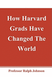 How Harvard Grads Have Changed The World