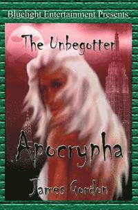 bokomslag The Unbegotten: Apocrypha