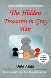 bokomslag The Hidden Treasures in Gray Hair: - Adults' Golden Words of Wisdom