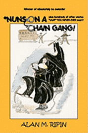 Nuns on a Chain Gang!: Plus Hundreds of other humorous, bizarre, irreverent, wacko stuff you never-ever see! 1