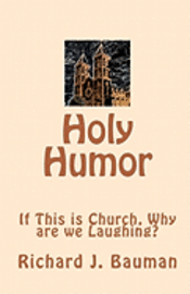 bokomslag Holy Humor: If This is Church, Why are we Lauging?