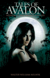 Walter William Melnyk - Tales of Avalon: Wisdom of the Ancient Marshes, Häftad