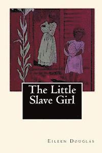 bokomslag The Little Slave Girl: A True Story by Eileen Douglas