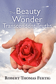 The Beauty and Wonder of Transcendent Truths 1