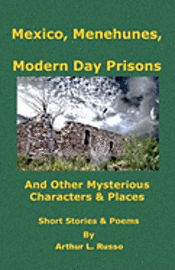 Mexico, Menehunes, Modern Day Prisons: And 0ther Mysterious Characters & Places 1