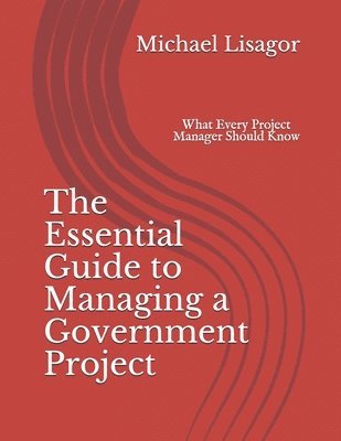 The Essential Guide to Managing a Government Project 1