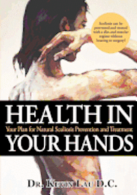 bokomslag Health In Your Hands: Your Plan for Natural Scoliosis Prevention and Treatment