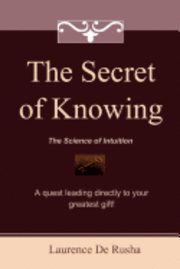 bokomslag The Secret of Knowing: The Science of Intuition