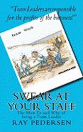 SWEAR at Your Staff: The How To and Why of being a Team Leader 1