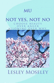 bokomslag mu - not yes, not no: choose beauty over anger, allowing over why.