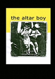 The Altar Boy: part one of the trilogy 'SLEEPING WITH BOYS' 1