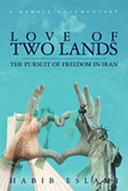 bokomslag Love of Two Lands: The Pursuit of Freedom in Iran