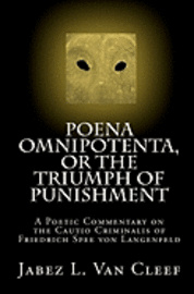 bokomslag Poena Omnipotenta, or The Triumph of Punishment: A Poetic Commentary on the Cautio Criminalis of Friedrich Spee von Langenfeld