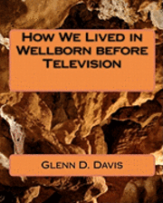 How We Lived in Wellborn before Television 1