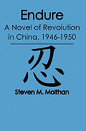 bokomslag Endure: A Novel of Revolution in China, 1946-1950