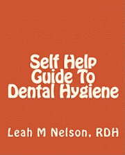 Self Help Guide To Dental Hygiene 1