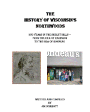 bokomslag The History of Wisconsin's Northwoods: 350 years in the seeley hills