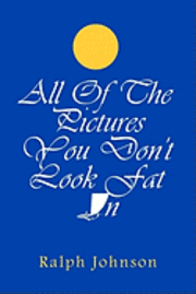 Ralph Johnson - All Of The Pictures You Don't Look Fat In, Häftad