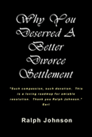 Ralph Johnson - Why You Deserved A Better Divorce Settlement, Häftad