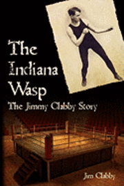 bokomslag The Indiana Wasp: The Jimmy Clabby Story