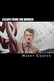 bokomslag Escape from the bunker: Hitler's Escape from Berlin