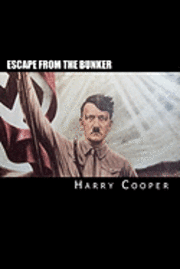 Harry Cooper - Escape from the bunker: Hitler's Escape from Berlin, Häftad