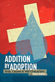 bokomslag Addition by Adoption: Kids, Causes & 140 Characters