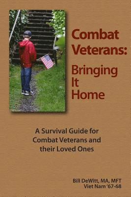 bokomslag Combat Veterans: Bringing It Home: A Survival Guide for Combat Veterans and their Loved Ones