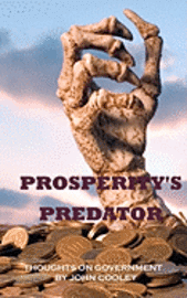 bokomslag Prosperity's Predator: Thoughts on Government