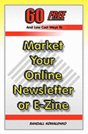bokomslag 60 Free And Low Cost Ways To Market Your Online Newsletter or E-Zine