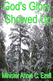 Annie C. Ezell - God's Glory Showed Up, Häftad